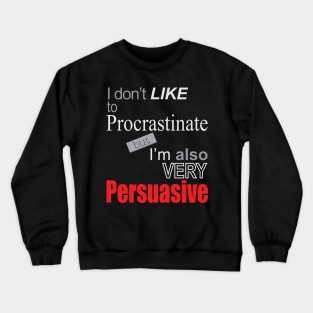 Why do I procrastinate? Crewneck Sweatshirt